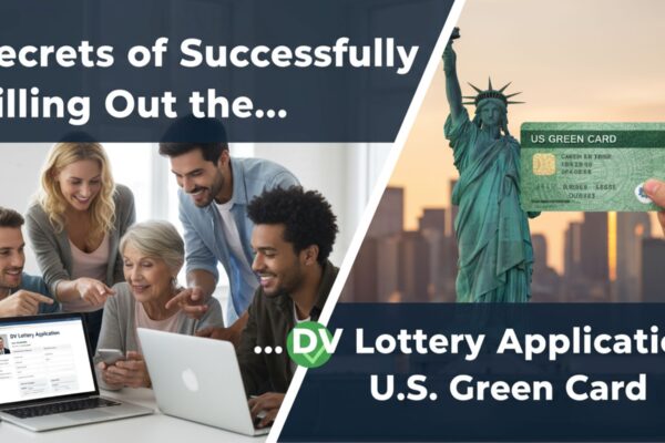 Secrets of Successfully Filling Out the DV Lottery Application